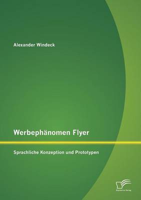 Werbephanomen Flyer: Sprachliche Konzeption Und Prototypen (Paperback)