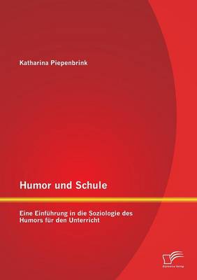 Humor Und Schule: Eine Einfuhrung in Die Soziologie Des Humors Fur Den Unterricht (Paperback)