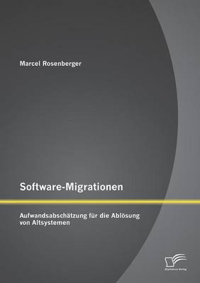 Software-Migrationen: Aufwandsabschatzung Fur Die Ablosung Von Altsystemen (Paperback)