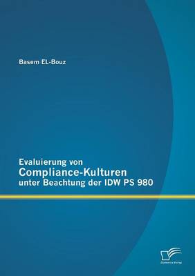 Evaluierung Von Compliance-Kulturen Unter Beachtung Der Idw PS 980 (Paperback)