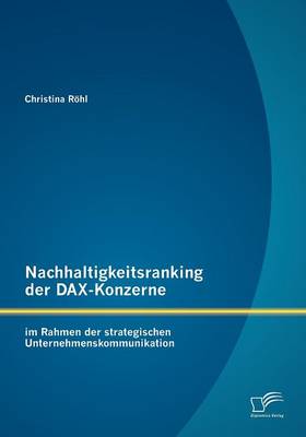 Nachhaltigkeitsranking Der Dax-Konzerne: Im Rahmen Der Strategischen Unternehmenskommunikation (Paperback)