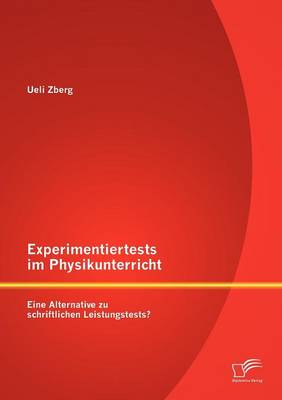 Experimentiertests Im Physikunterricht: Eine Alternative Zu Schriftlichen Leistungstests? (Paperback)