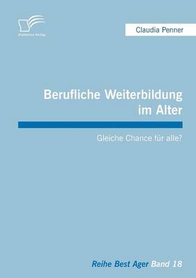 Berufliche Weiterbildung Im Alter: Gleiche Chance Fur Alle? (Paperback)