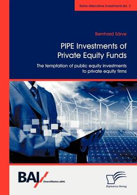 PIPE Investments of Private Equity Funds: The Temptation of Public Equity Investments to Private Equity Firms (Paperback)