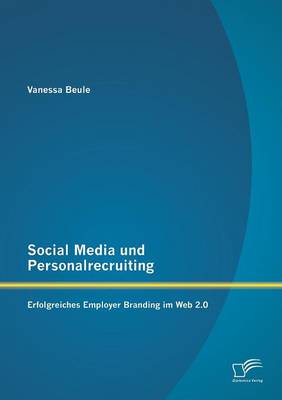 Social Media Und Personalrecruiting: Erfolgreiches Employer Branding Im Web 2.0 (Paperback)
