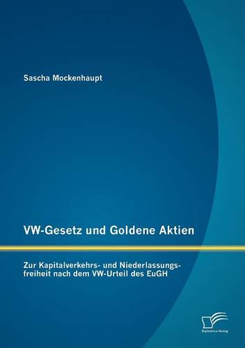 VW-Gesetz Und Goldene Aktien: Zur Kapitalverkehrs- Und Niederlassungsfreiheit Nach Dem VW-Urteil Des Eugh (Paperback)
