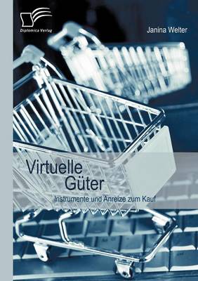 Virtuelle G Ter: Instrumente Und Anreize Zum Kauf (Paperback)
