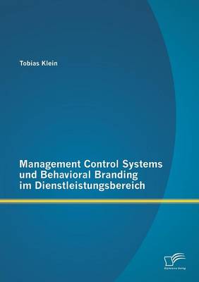 Management Control Systems Und Behavioral Branding Im Dienstleistungsbereich (Paperback)
