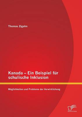 Kanada - Ein Beispiel Fur Schulische Inklusion: Moglichkeiten Und Probleme Der Verwirklichung (Paperback)