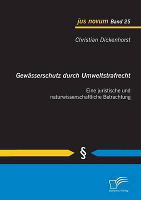 Gewasserschutz Durch Umweltstrafrecht: Eine Juristische Und Naturwissenschaftliche Betrachtung (Paperback)