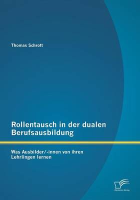 Rollentausch in Der Dualen Berufsausbildung: Was Ausbilder/-Innen Von Ihren Lehrlingen Lernen (Paperback)
