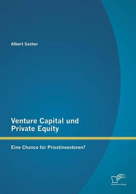 Venture Capital Und Private Equity: Eine Chance Fur Privatinvestoren? (Paperback)