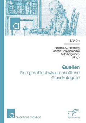 Quellen: Eine Geschichtswissenschaftliche Grundkategorie (Paperback)