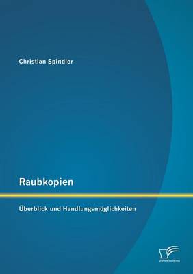 Raubkopien: Uberblick Und Handlungsmoglichkeiten (Paperback)