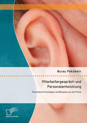 Mitarbeitergesprach Und Personalentwicklung: Theoretische Grundlagen Und Beispiele Aus Der Praxis (Paperback)