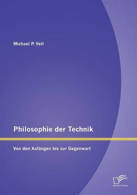 Philosophie Der Technik: Von Den Anfangen Bis Zur Gegenwart (Paperback)