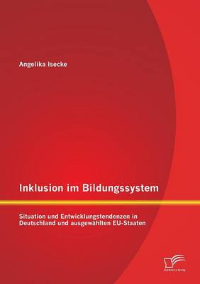 Inklusion Im Bildungssystem: Situation Und Entwicklungstendenzen in Deutschland Und Ausgewahlten Eu-Staaten (Paperback)