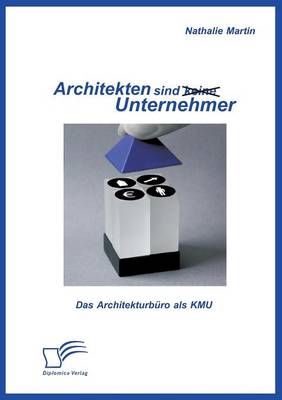Architekten Sind (Keine) Unternehmer: Das Architekturburo ALS Kmu (Paperback)