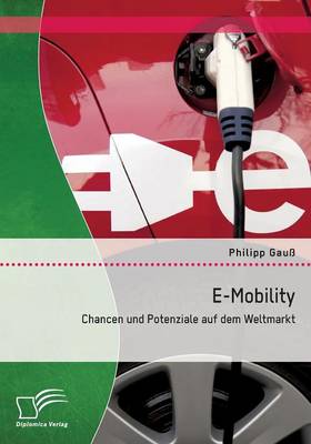 E-Mobility: Chancen Und Potenziale Auf Dem Weltmarkt (Paperback)