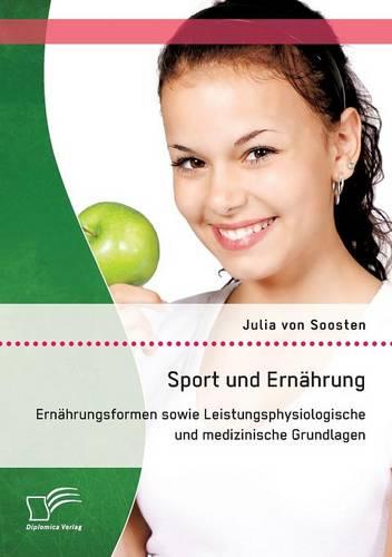 Sport Und Ernahrung: Ernahrungsformen Sowie Leistungsphysiologische Und Medizinische Grundlagen (Paperback)