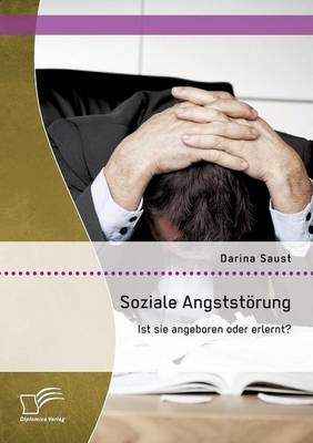 Soziale Angststorung: Ist Sie Angeboren Oder Erlernt? (Paperback)