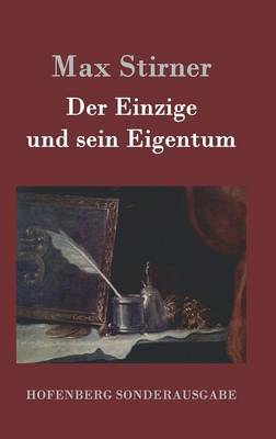 Der Einzige Und Sein Eigentum (Hardback)