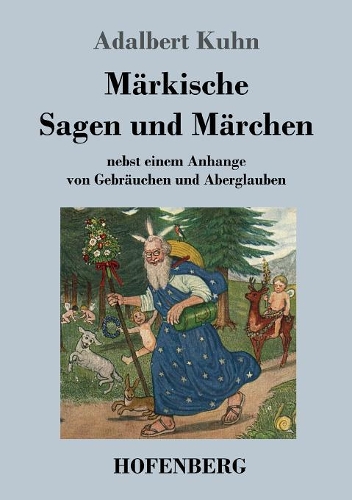 Markische Sagen und Marchen: nebst einem Anhange von Gebrauchen und Aberglauben (Paperback)