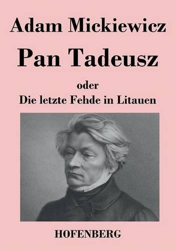 Pan Tadeusz oder Die letzte Fehde in Litauen (Paperback)