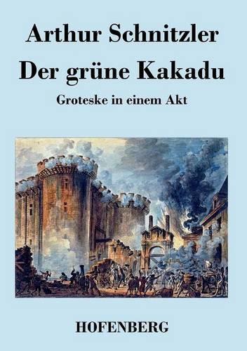 Der grune Kakadu: Groteske in einem Akt (Paperback)