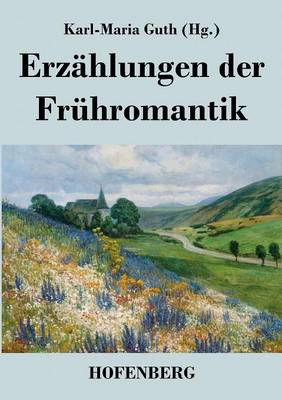 Erzahlungen Der Fruhromantik (Paperback)
