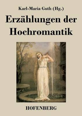 Erzahlungen Der Hochromantik (Paperback)