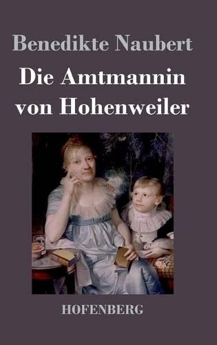 Die Amtmannin Von Hohenweiler (Hardback)