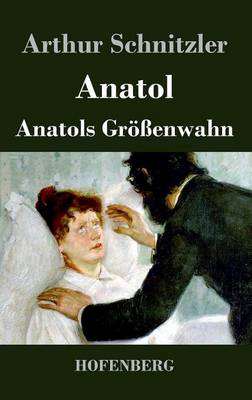 Anatol / Anatols Grossenwahn (Hardback)