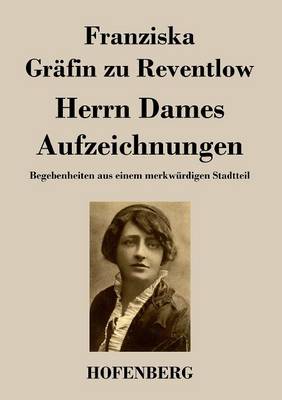 Herrn Dames Aufzeichnungen: Begebenheiten aus einem merkwurdigen Stadtteil (Paperback)