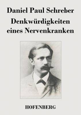 Denkwurdigkeiten Eines Nervenkranken (Paperback)