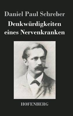 Denkwurdigkeiten Eines Nervenkranken (Hardback)
