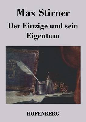 Der Einzige Und Sein Eigentum (Paperback)
