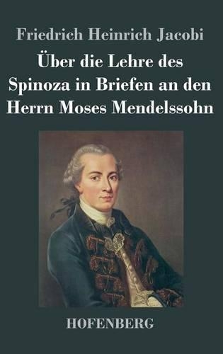 Uber Die Lehre Des Spinoza in Briefen an Den Herrn Moses Mendelssohn (Hardback)