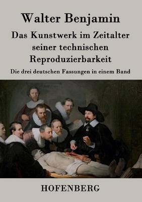 Das Kunstwerk Im Zeitalter Seiner Technischen Reproduzierbarkeit (Paperback)