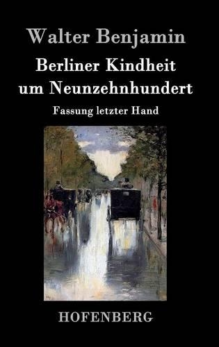 Berliner Kindheit Um Neunzehnhundert (Hardback)