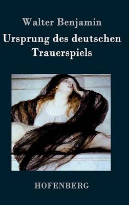 Ursprung Des Deutschen Trauerspiels (Hardback)