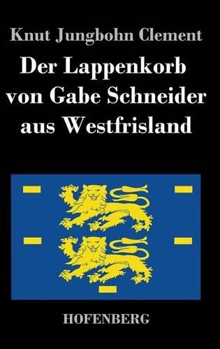 Der Lappenkorb von Gabe Schneider aus Westfrisland (Hardback)