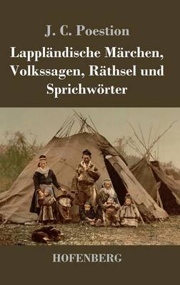 Lapplandische Marchen, Volkssagen, Rathsel Und Sprichworter (Hardback)