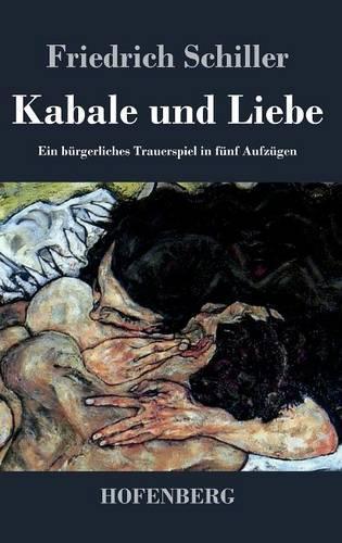 Kabale und Liebe: Ein burgerliches Trauerspiel in funf Aufzugen (Hardback)