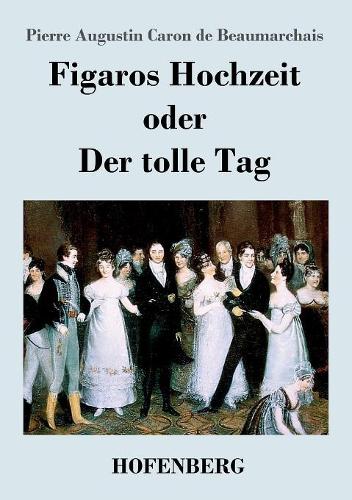 Figaros Hochzeit Oder Der Tolle Tag (Paperback)
