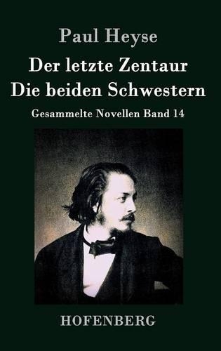 Der letzte Zentaur / Die beiden Schwestern: Gesammelte Novellen Band 14 (Hardback)