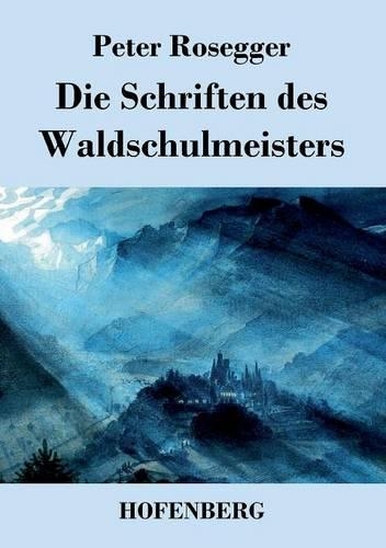 Die Schriften Des Waldschulmeisters (Paperback)