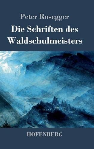 Die Schriften Des Waldschulmeisters (Hardback)
