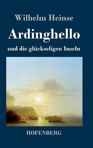 Ardinghello Und Die Gluckseligen Inseln (Hardback)
