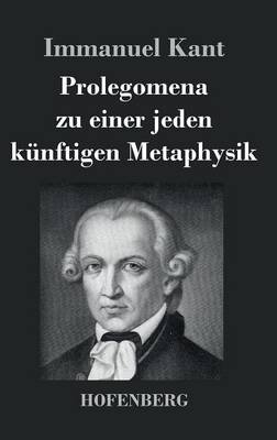 Prolegomena Zu Einer Jeden Kunftigen Metaphysik (Hardback)